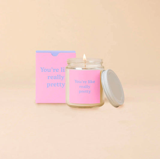 You’re Like Really Pretty Candle