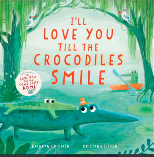 I’ll Love You Till The Crocodiles Smile