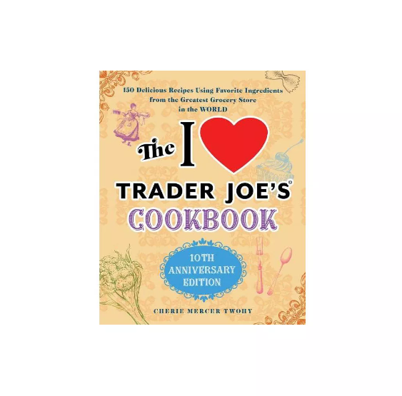 The I Love Trader Joe's Cookbook